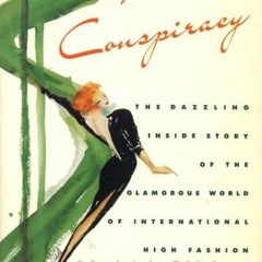 [GET] [EBOOK EPUB KINDLE PDF] The Fashion Conspiracy: A Remarkable Journey Through th