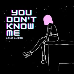 Lena Luisa - You Don't Know Me (prod. by Solven)