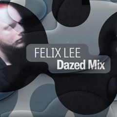 Dazed Mix: Felix Lee