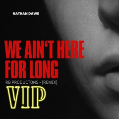 Nathan Dawe - {we ain't here for long}-{Remix}