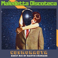 "COSMONAUTA" GUEST MIX BY MARTIN ERDMANN ( Switzerland )