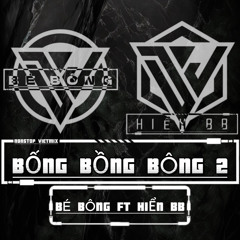 NONSTOP VIETMIX - Bống bồng bông 2 - Bé Bông FT Hiển BB ✈️