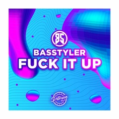 BasStyler - Fuck It Up