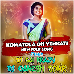 Komatola Oh Venkati New Folk Song Mix By Dj Sai KrizY × Dj Ganesh Sdnr