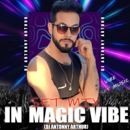 SET MIX IN MAGIC VIBE (DJ ANTONNY ARTHUR)