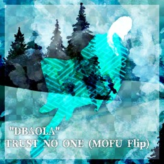 DBaola - Trust No One (MOFU Flip)