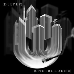 Deeper Underground