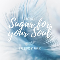 Sugar For Your Soul (Original Mix)