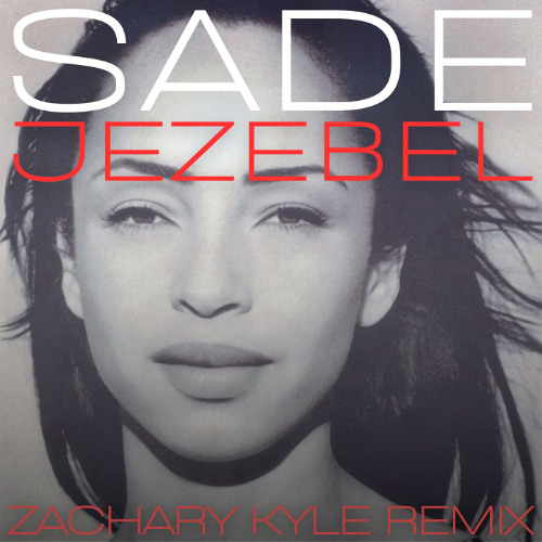 Sade - Jezebel (Zachary Kyle Remix)