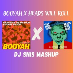 Booyah X Heads Will Roll (DJ SNiS Mashup)
