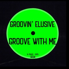 Groovin’ Elusive- Groove With Me (2025)