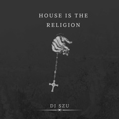 DJ Szu - House Is The Religion