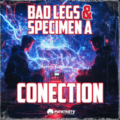 Bad Legs & Specimen A - Conection (Original Mix) - [ OUT NOW !! · YA DISPONIBLE ]