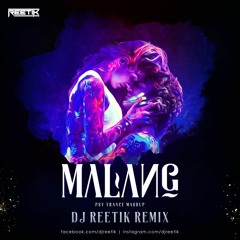 Malang (Psy Trance Mashup) - DJ REETIK [320KBPS]