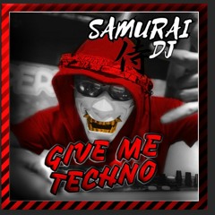 Samurai Dj.  Give Me Techno.  Original Mix.
