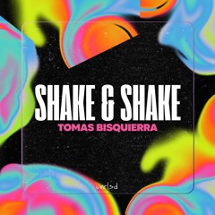 Tomas Bisquierra - Shake & Shake (Original Mix) [UNRLSD]