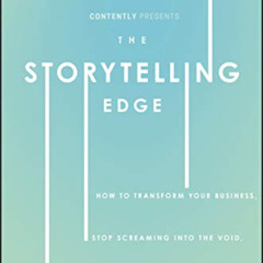 [Access] EBOOK 🖊️ The Storytelling Edge: How to Transform Your Business, Stop Scream