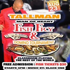 Tall Man, Man of Heart Fish Fry & Domino Tournament. ft. Black One Sound