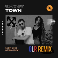 Lucky Luke & Eden Golan - Ghost Town (OLR Remix)