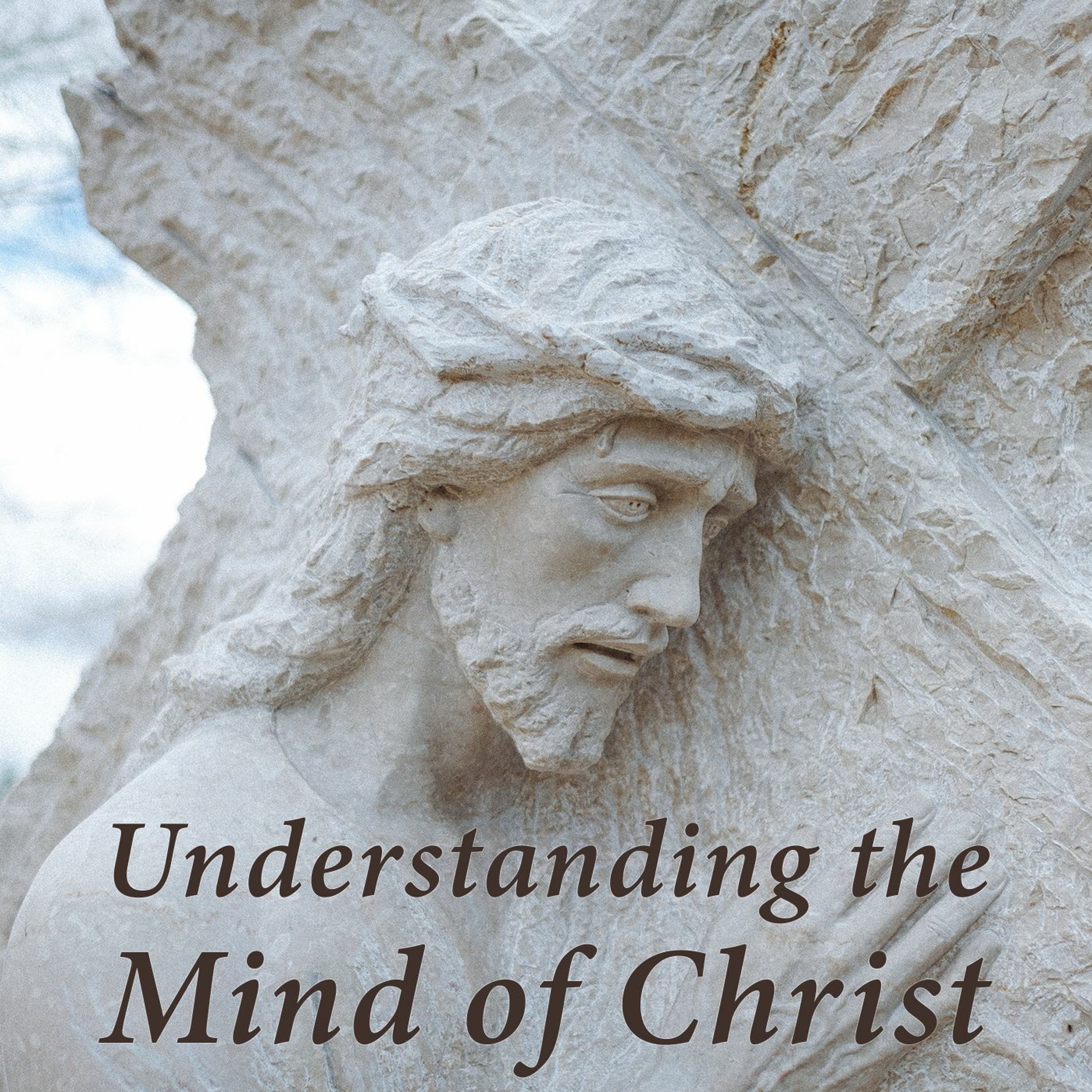 Understanding the Mind of Christ - Part 1 episode artwork