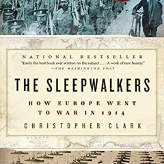 [Free] EBOOK 📰 The Sleepwalkers: How Europe Went to War in 1914 by  Christopher Clar