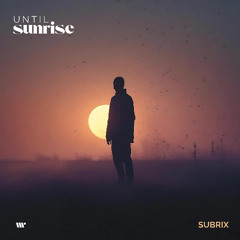 DIGITAL618: Subrix - Until Sunrise