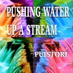 Pushing Water Up A Stream (Beat by Multiefect)