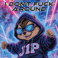 I Don't Fuck Around