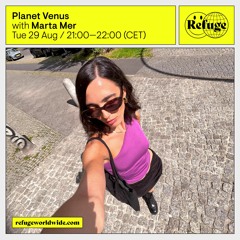 Refuge Worldwide: Planet Venus x Marta Mer 28.08.23