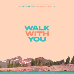 Walk With You (feat. Michael Bethany)