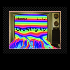 Growing up  X  Lil kvi (prod. by Artist)