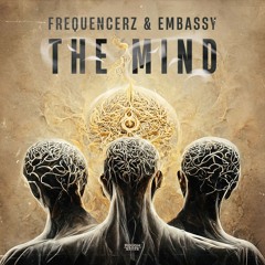 Frequencerz & Embassy - The Mind (OUT NOW)