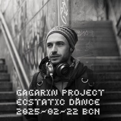 Barcelona Ecstatic Dance by Gagarin Project (2025-02-22)