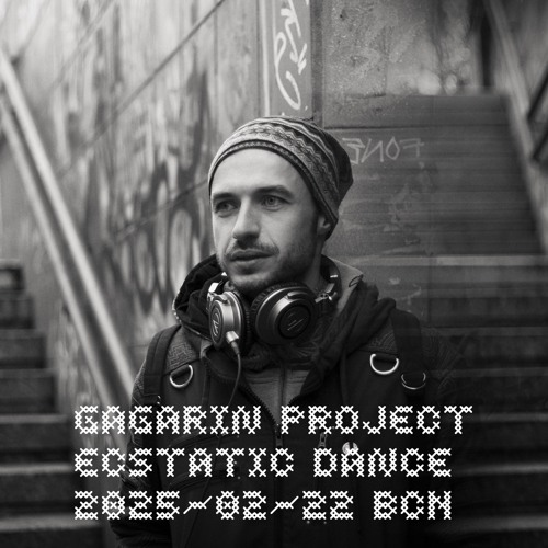 Barcelona Ecstatic Dance by Gagarin Project (2025-02-22)