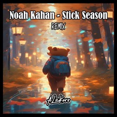 Noah Kahan - Stick Season (AliiKore Remix)