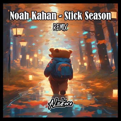 Noah Kahan - Stick Season (AliiKore Remix)