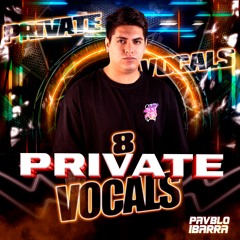 Private Vocals Vol. 8 - PAVBLO IBARRA (LINK DE DESCARGAR EN BUY)