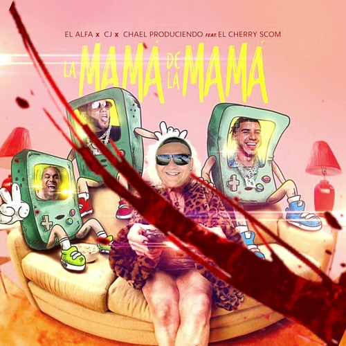 Stream LA MAMA DE LA MAMA (J. SLAI RESLAI) - EL ALFA, CJ, EL