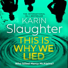 This is Why We Lied, By Karin Slaughter, Read by Kathleen Early