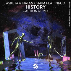 Asketa & Natan Chaim Feat. Ni/Co - History (Castion Remix)