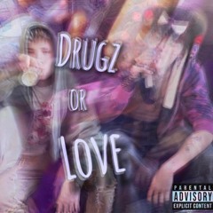 Drugz or Love (feat. MikaExe)