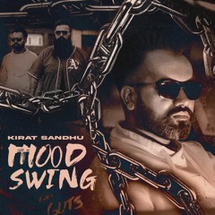 Mood Swing - Kirat Sandhu