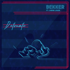 B E K K E R - Detonate (feat. Cherie Louise) [Extended Edit]