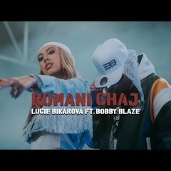 Lucie Bikárová ft. Bobby Blaze - ROMANI ČHAJ  prod. Vajdis