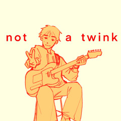 not a twink