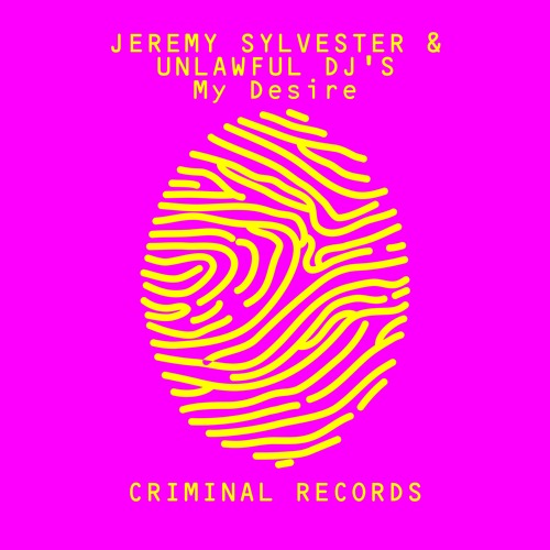 Jeremy Sylvester & Unlawful DJs - My Desire