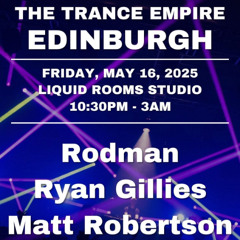 Ryan Gillies @ The Trance Empire, Liquid Rooms, May 2025