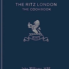 ACCESS PDF 🧡 The Ritz London: The Cookbook by  John Williams EBOOK EPUB KINDLE PDF