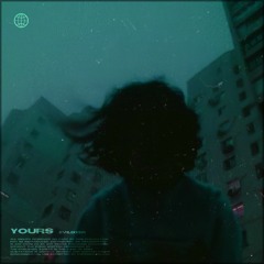 Yours (slowed + reverb)
