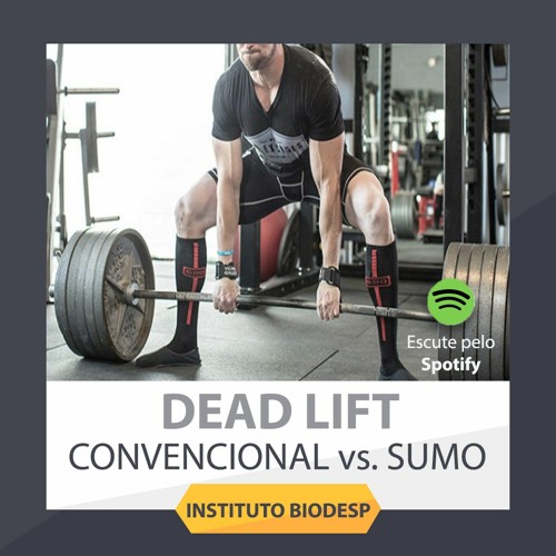 Stream episode #76 - Dead lift - confira as diferenças entre o estilo  Tradicional vs. Sumo - Dr. Gabriel Paz by Instituto Biodesp podcast |  Listen online for free on SoundCloud